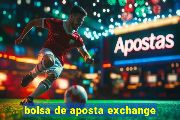 bolsa de aposta exchange